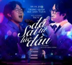 Đã Sai Từ Lúc Đầu - Trung Quân x Bùi Anh Tuấn